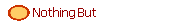  Nothing But